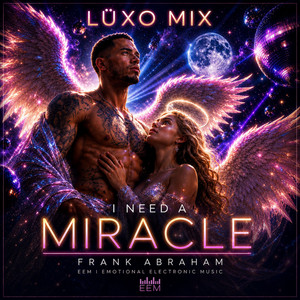 I Need A Miracle - LÜXO Mix by Frank Abraham, LÜXO