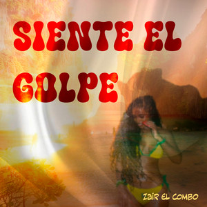 Siente el Golpe by Zair El Combo