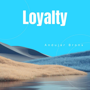 Loyalti by Andujar Bronx