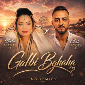 Galbi Bghaha - Remix by MG Remixs, Cheba Maria, Cheb Faycal