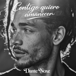 Dante Noxe - Contigo quiero amanecer