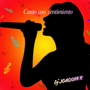 Canto con sentimiento by Dj JoaquinR