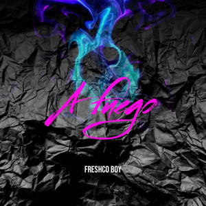 A fuego by Freshco Boy