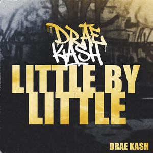 Little By Little by Drae Kash