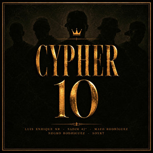 CYPHER 10 by LuisEnrique NR, Sadim 42°, Soxrt, Mayo Rodríguez, Negro Rodriguez