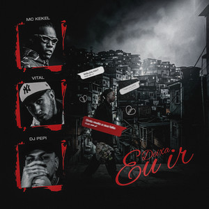 DJ PEPI, Mc Kekel & Vital - Deixa Eu Ir