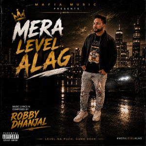 Mera level alag by Robby Dhanjal