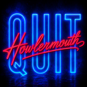 Quit by Howlermouth
