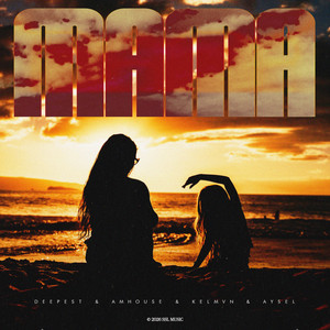 Mama by Deepest, AMHouse, KELMVN, AYSEL
