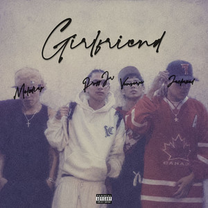 Girlfriend by RussJr, Ven Verse, Jackassxed, Melodias