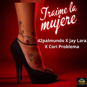 Traime la mujere by 42palmundo, Jay Lara, Cori Problema