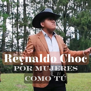 Por Mujeres Como Tú by Reynaldo Choc