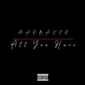 All You Have(freestyle) by Marbaker