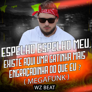 WZ Beat - Espelho Espelho Meu, Existe Aqui uma Gatinha Mais Engraçadinha do Que Eu (Megafunk)