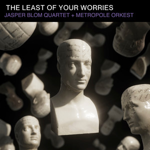 The Least of Your Worries — Jasper Blom Quartet