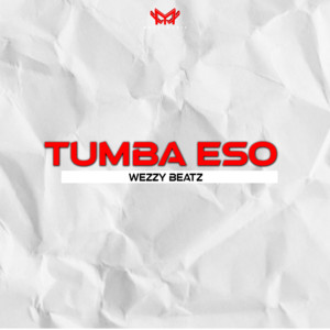Tumba Eso by Wezzy Beatz
