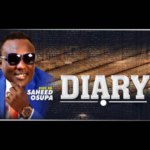 King Dr. Saheed Osupa - Diary Pt. 2