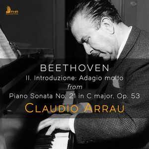 Piano Sonata No. 21 in C Major, Op. 53 "Waldstein": II. Introduzione. Adagio molto (Live) — Claudio Arrau