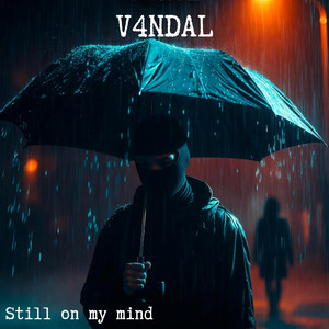 Still on my mind - Updated Version by V4NDAL