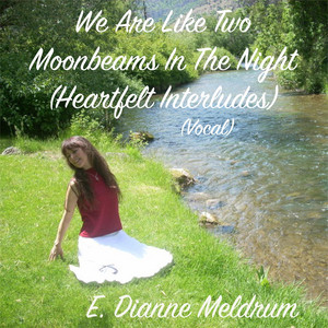 We Are Like Two Moonbeams in the Night (Heartfelt Interludes)