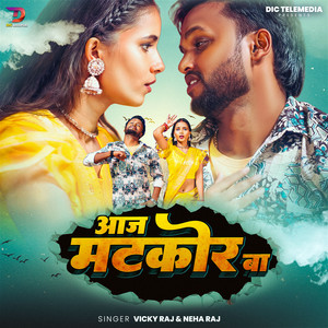 Vicky Raj & Neha Raj - Aaj Matkor Ba