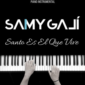 Samy Galí - Santo Es El Que Vive (Piano Instrumental)