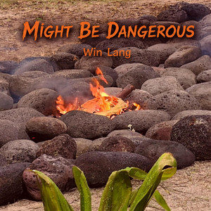 Might Be Dangerous by Win Lang