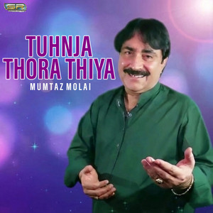 Mumtaz Molai - Tuhnja Thora Thiya
