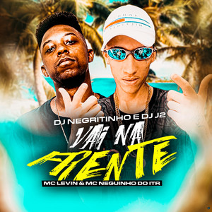 Vai na Frente (feat. MC Levin, Mc Neguinho do ITR)