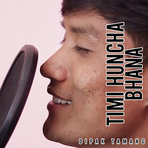 Dipak Tamang - Timi Huncha Bhana