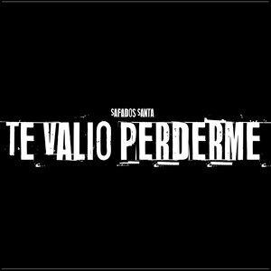 Te Valio Perderme by Safados Santa