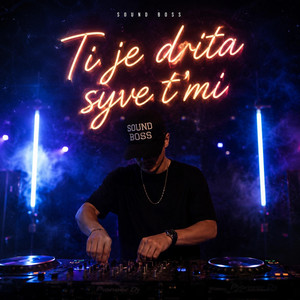 Ti Je Drit Ne Syt e Mi by Sound Boss