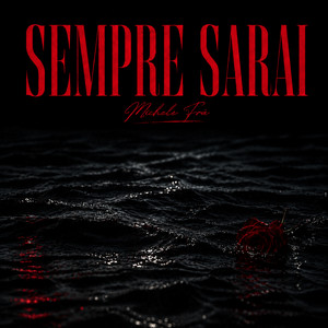 SEMPRE SARAI by Michele Frà