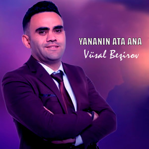 Vüsal Beşirov - Yananın Ata Ana