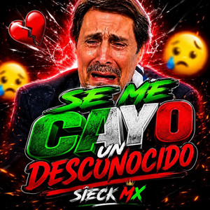 Se Me Cayo Un Desconocido by Sieck