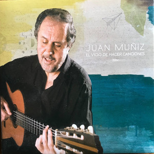 El Vicio De Hacer Canciones — Juan Muñiz