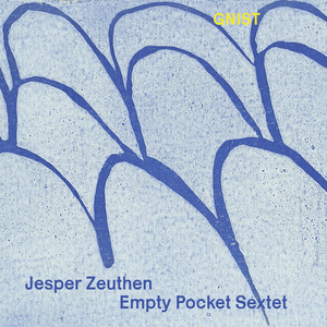 GNIST — Jesper Zeuthen Empty Pocket Sextet