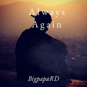always again by BigpapaRD