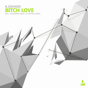 Bitch Love - Following Light Remix by K.Oshkin, Following Light