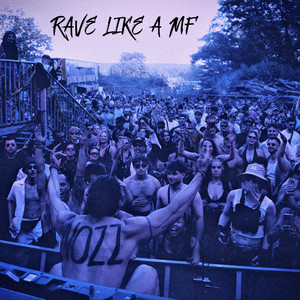 RAVE LIKE A MF by NOZZ
