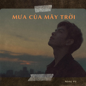Noal V - Mưa Của Mây Trời (feat. Noal Vu & Noir Halo)