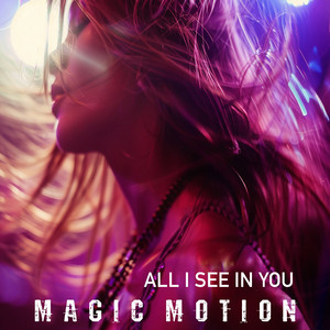 All I See in You - Radio Version by Magic Motion