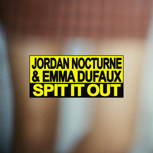 Spit It Out by Jordan Nocturne, Emma Dufaux