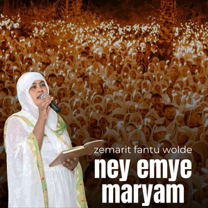 zemarit fantu wolde - Ney Emye Maryam