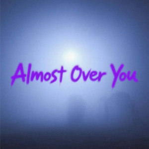 Almost Over You by Hereafter Us