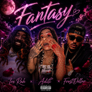 Fantasy by Tre Rah, JuiseMoney, Frost Dollar, ADITI
