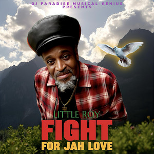 Fight For Jah Love by DJ PARADISE MUSICAL-GENIUS, Little Roy