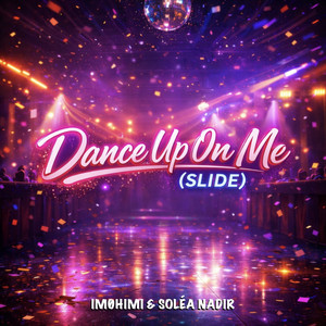 Dance Up On Me (Slide) by IM0HIMI, Soléa Nadir