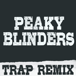 Trap Remix Guys - Peaky Blinders (Trap Remix)