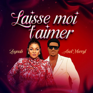Zeynab - Laisse Moi T'aimer (feat. Axel Merryl)
